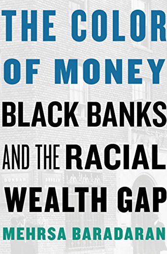 The Color of Money: Black Banks and the Racial Wealth Gap